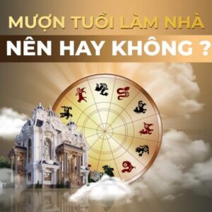 Có nên mượn tuổi làm nhà? Người được mượn tuổi có phải chịu 'hạn' thay?